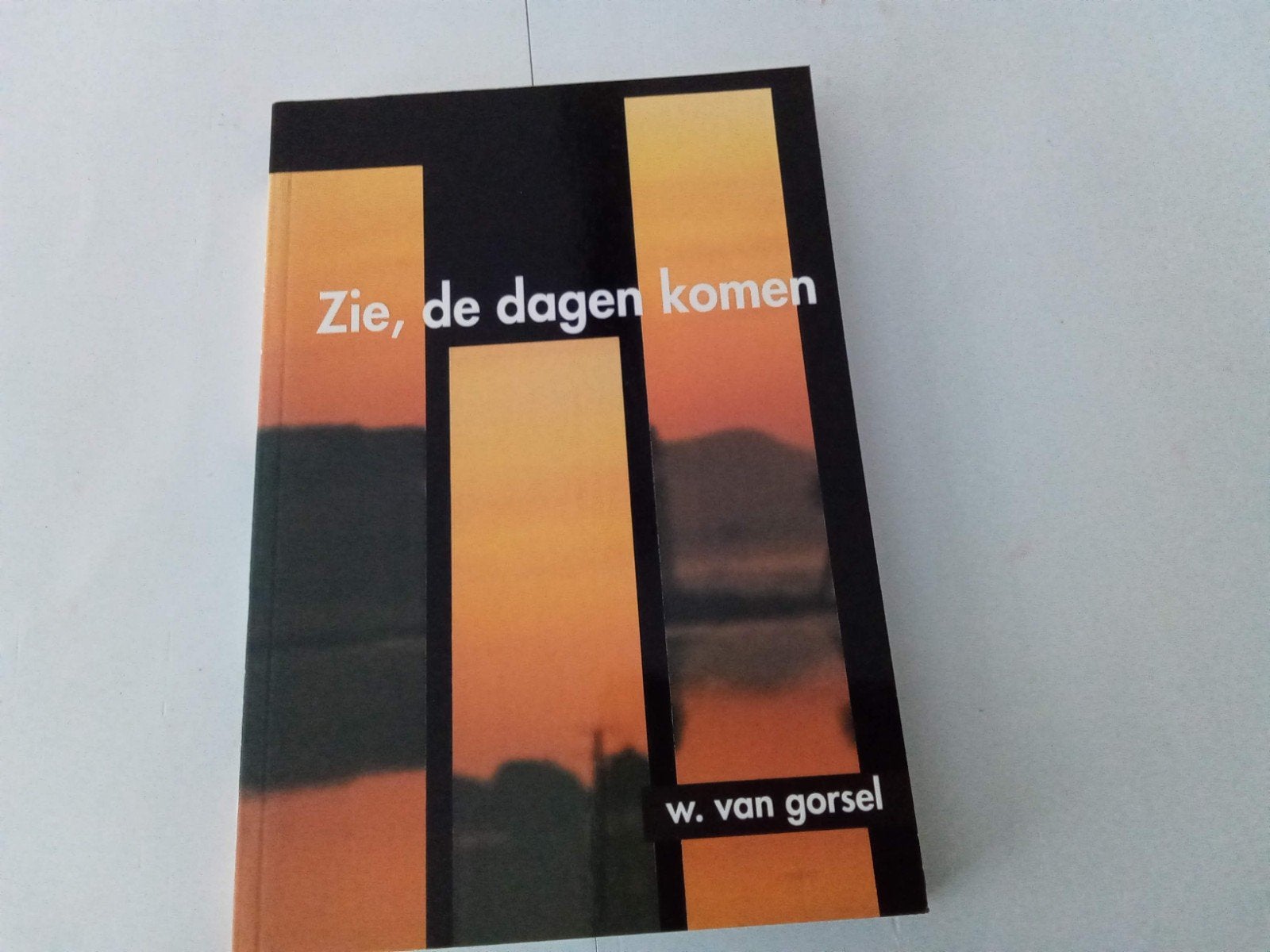 Zie, de dagen komen ( W van Gorsel, Ophalen of Verzenden, Gelezen, Christendom | Protestants