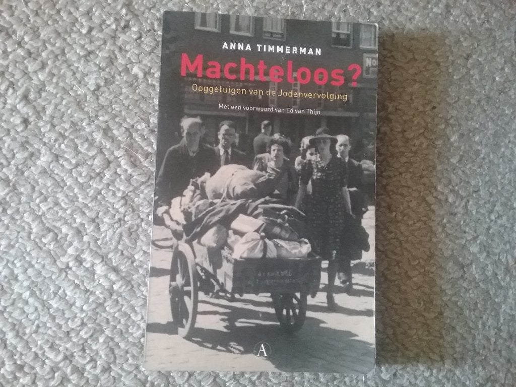 Machteloos? Ooggetuigen Jodenvervolging / A Timmerman (2007), Tweede Wereldoorlog, Ophalen of Verzenden, Zo goed als nieuw, Overige onderwerpen