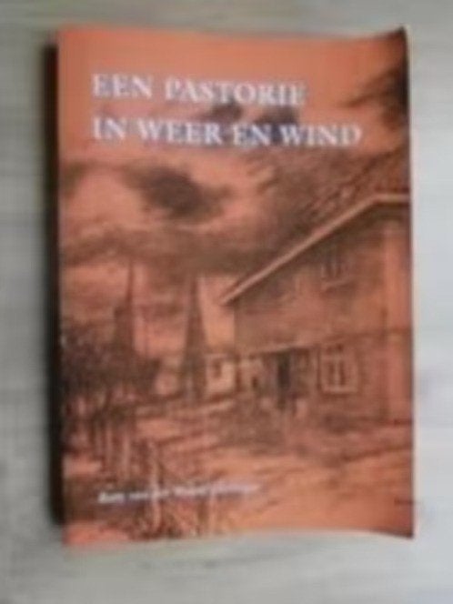 Een Pastorie in Weer en Wind - E. van der Woude - Hettinga, Boeken, Geschiedenis | Stad en Regio, Zo goed als nieuw, Verzenden