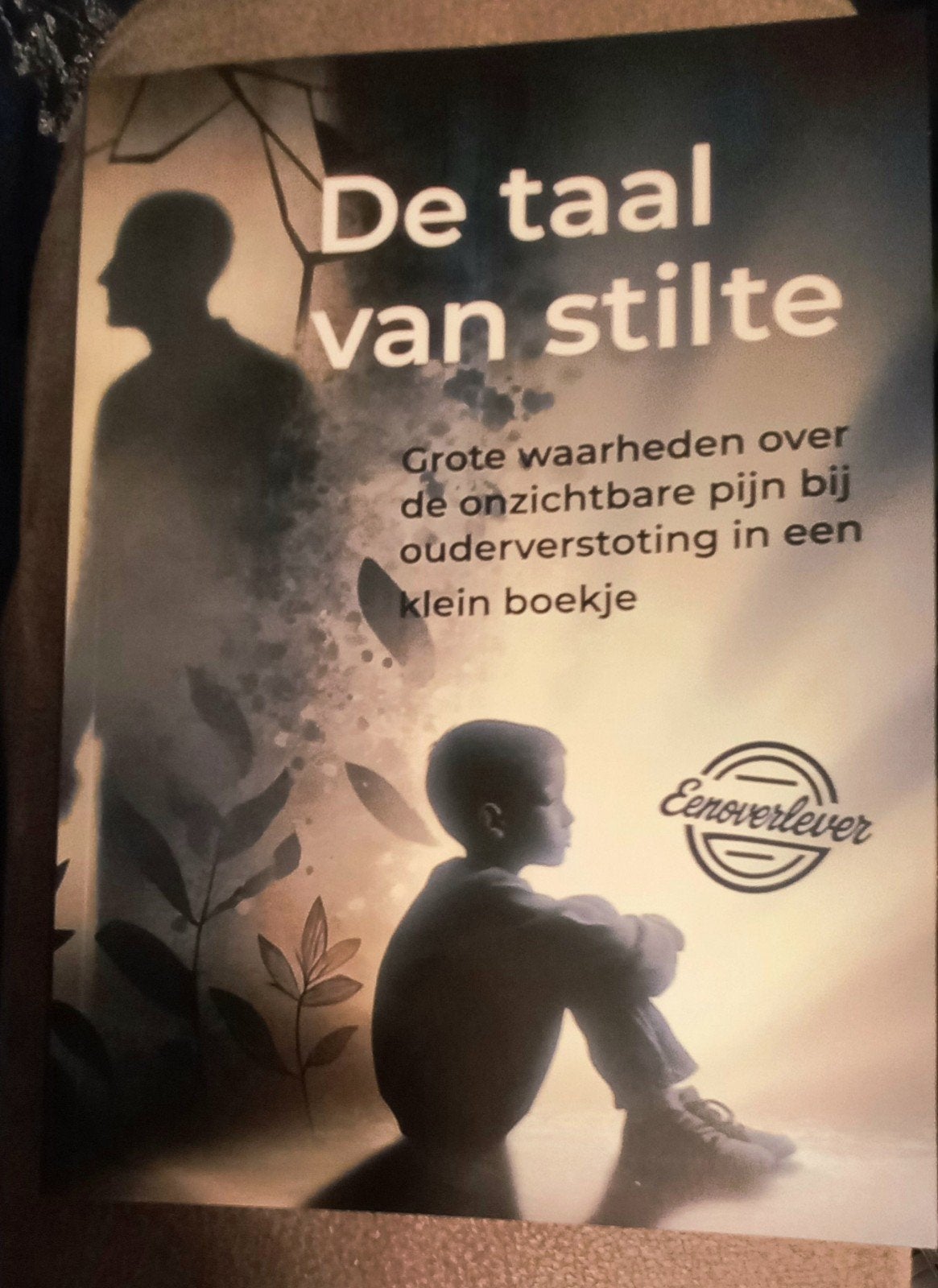 De Taal van de stilte - over Ouderverstoting, Ophalen of Verzenden, Nieuw