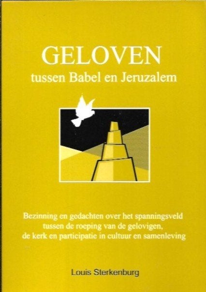 Geloven tussen Babel en Jeruzalem - Louis Sterkenburg, Boeken, Ophalen of Verzenden, Zo goed als nieuw, Christendom | Protestants
