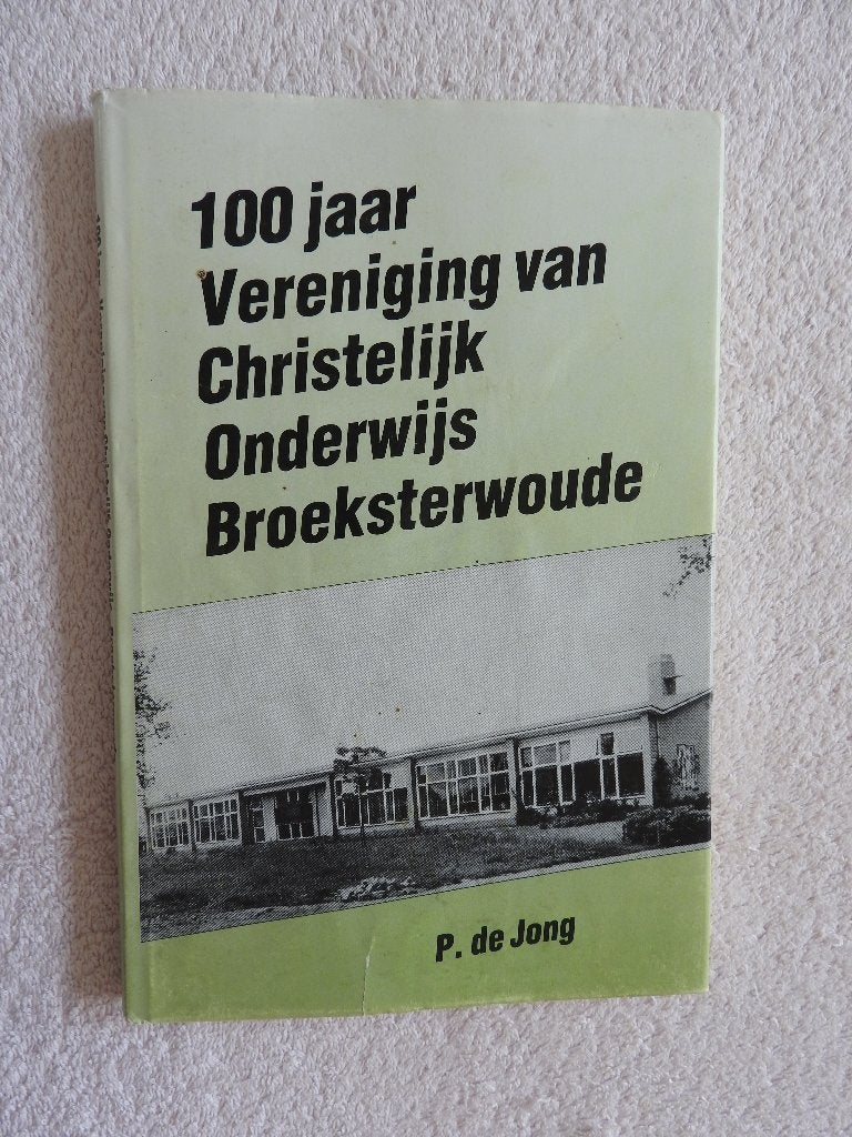100 jaar Vereniging van Christelijk Onderwijs Broeksterwoude, Boeken, Geschiedenis | Stad en Regio, Ophalen of Verzenden, Zo goed als nieuw