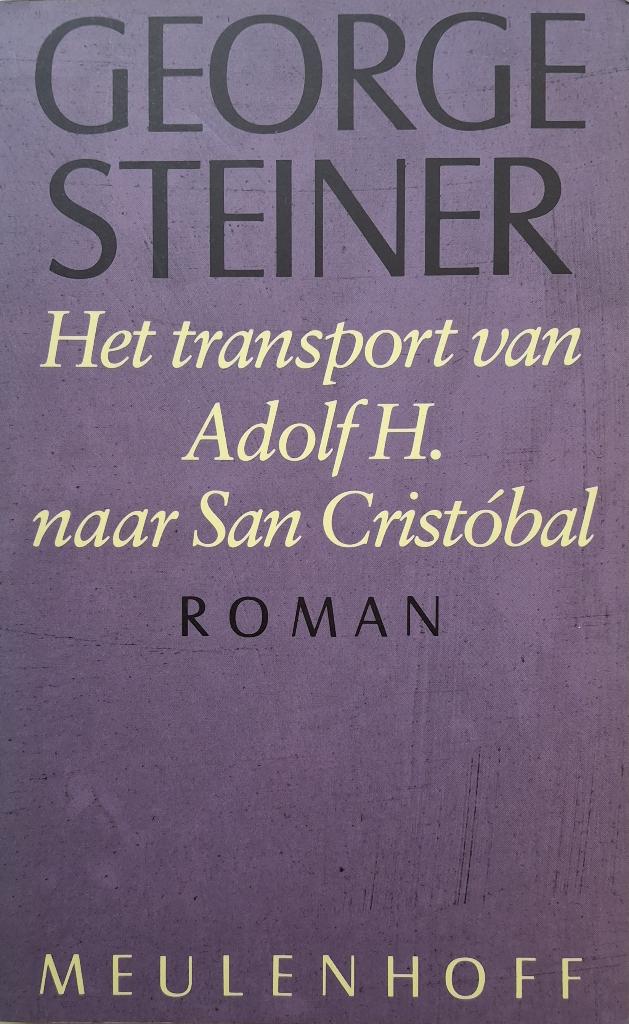 George Steiner - Het transport van Adolf H. naar San Cristób, Boeken, Ophalen of Verzenden, Gelezen, Europa overig