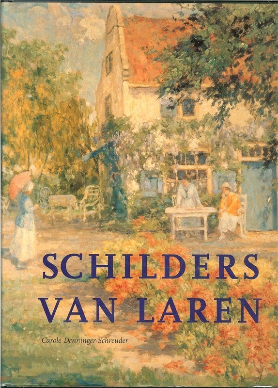 Schilders Van Laren - Carole Denninger-Schreuder Uitgever:, Ophalen of Verzenden, Zo goed als nieuw
