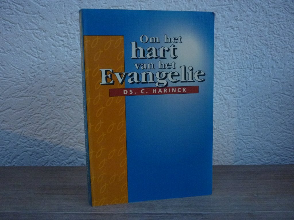 Ds. C. Harinck - Om het hart van het Evangelie, Ophalen of Verzenden, Gelezen, Christendom | Protestants