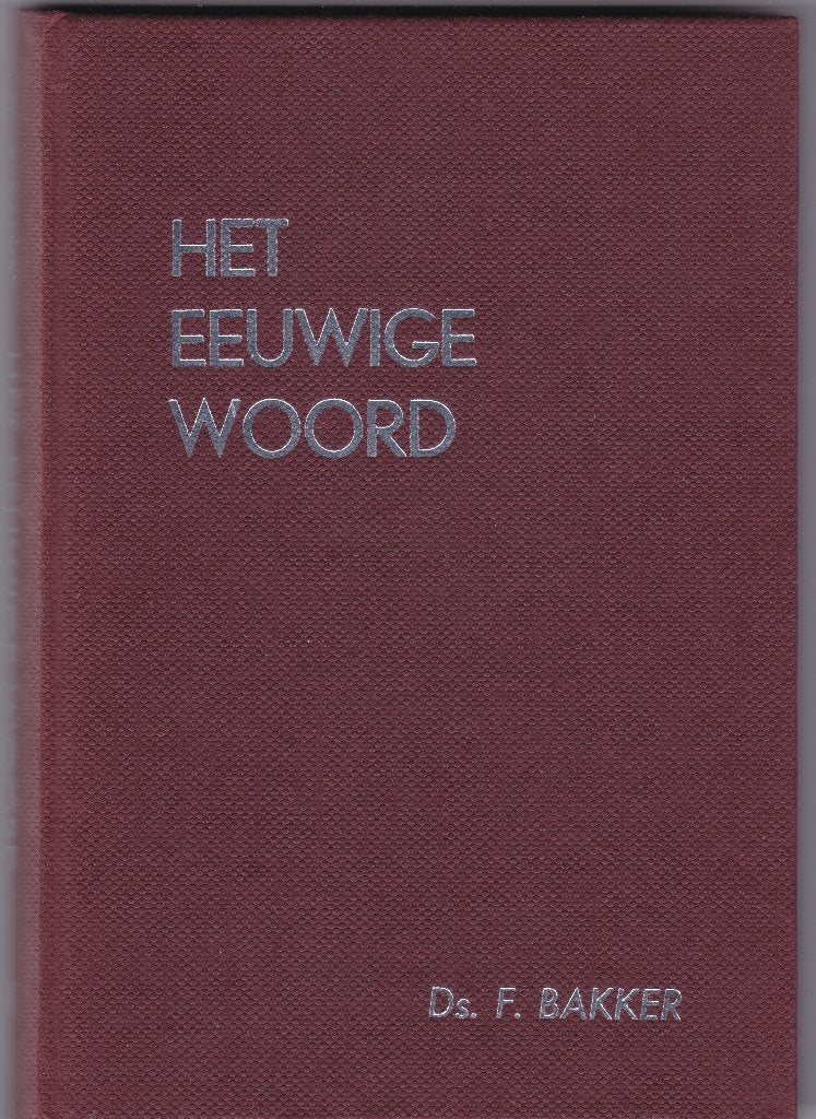 Bakker, Ds. F. – 3 dln Het eeuwige Woord (meditaties), Ophalen of Verzenden, Gelezen, Bakker, Ds. F., Christendom | Protestants