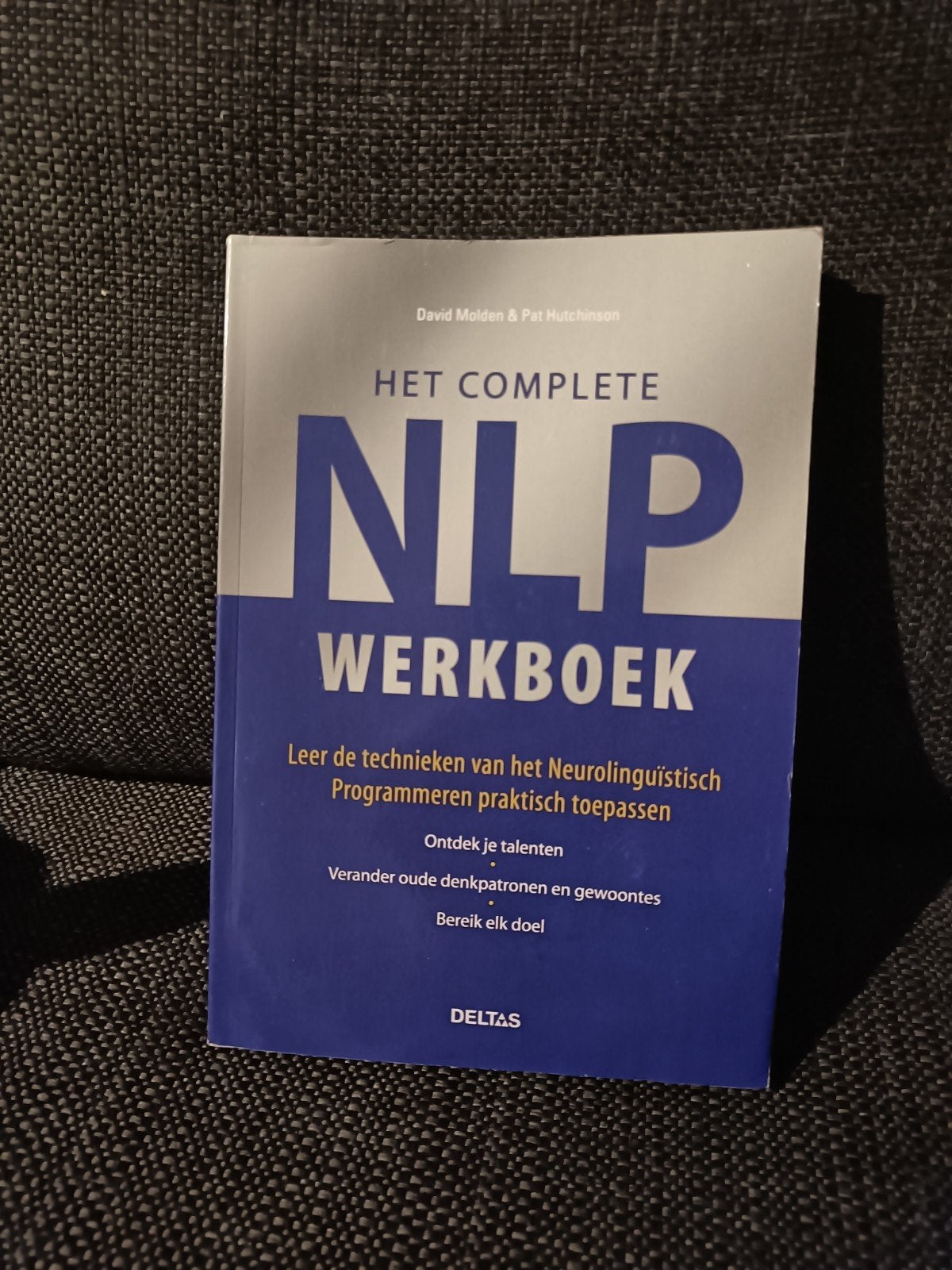 Het Complete NLP Werkboek - Ontdek je innerlijke krachten, Boeken, Ophalen of Verzenden, Gelezen, Overige onderwerpen, David Molden & Pat Hutchinson