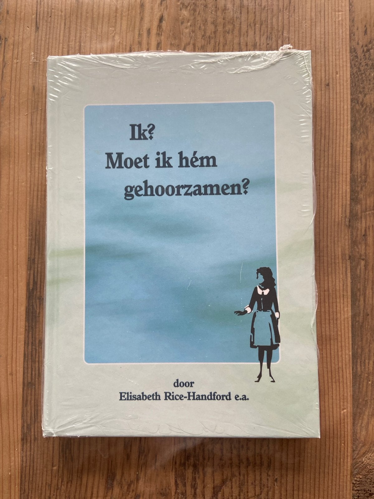 Ik? Moet ik hém gehoorzamen? - Elisabeth Rice-Handford, Ophalen of Verzenden, Nieuw