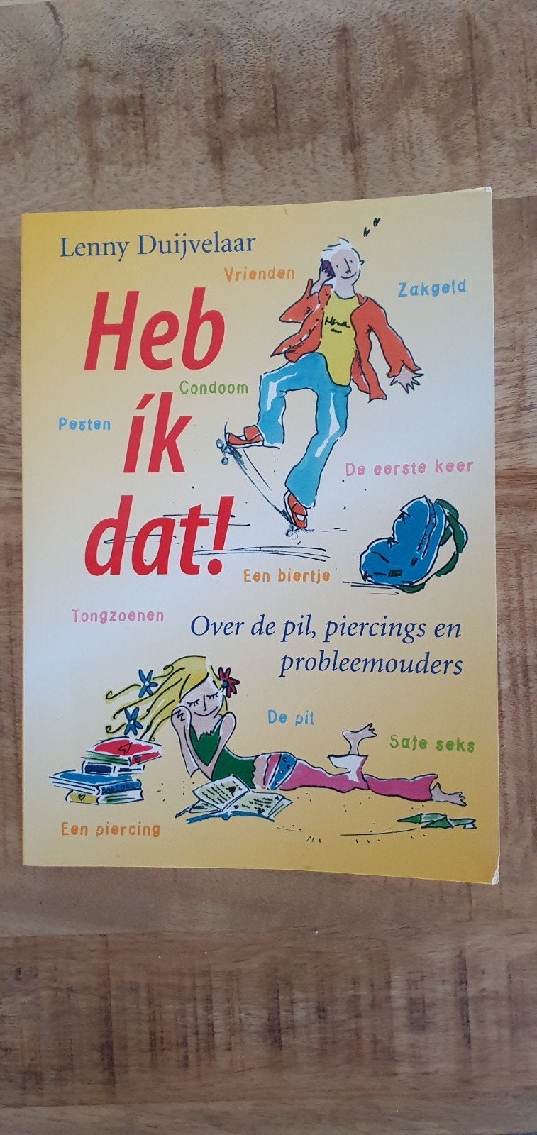 Heb ik dat! Over de pil, piercings en probleemouders, Boeken, Ophalen of Verzenden, Zo goed als nieuw