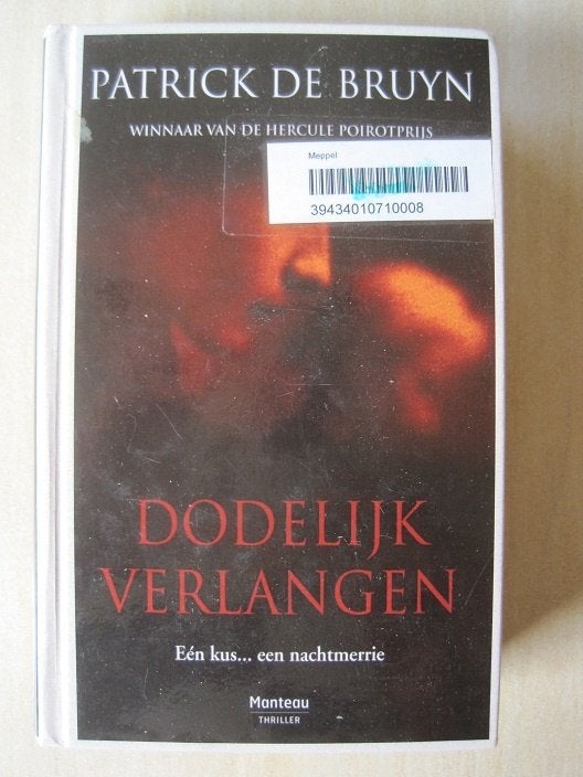 116 - Dodelijk verlangen - Patrick De Bruyn, België, Ophalen of Verzenden, Zo goed als nieuw, Patrick De Bruyn