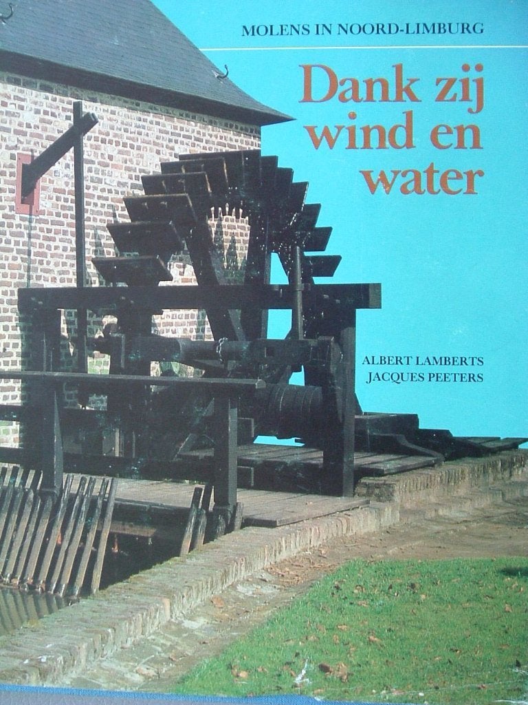 Dank zij wind en water. Molens in Noord-Limburg., Ophalen of Verzenden, A. Lamberts, 20e eeuw of later, Gelezen
