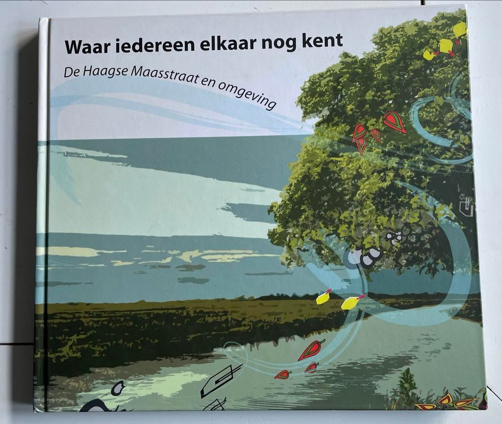 Waar iedereen elkaar nog kent - De Haagse Maasstraat, Boeken, Ophalen of Verzenden, 20e eeuw of later, Gelezen