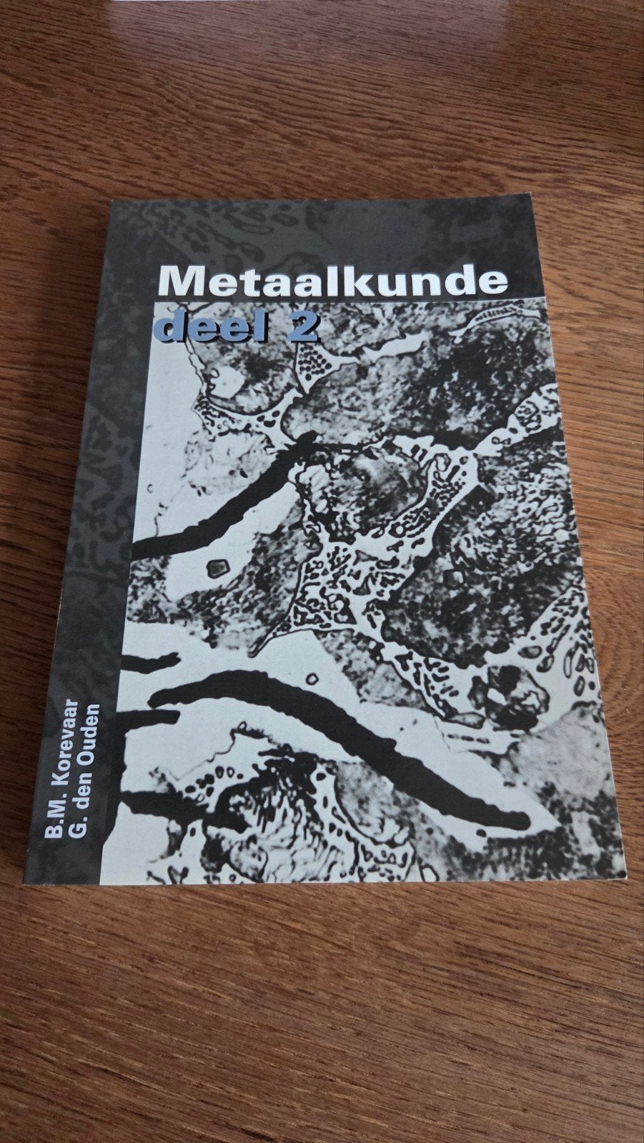 Metaalkunde deel 2 - B.M. Korevaar & G. den Ouden, Boeken, Techniek, Ophalen of Verzenden, Zo goed als nieuw, Metaaltechniek, B.M. Korevaar, G. den Ouden