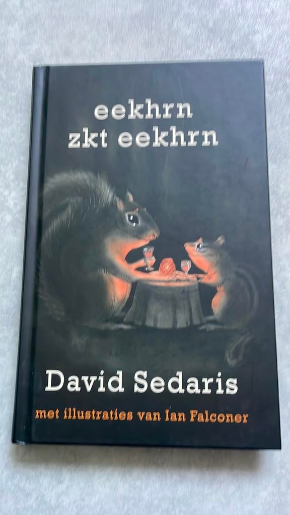 David Sedaris - Eekhrn zkt eekhrn, Boeken, Ophalen of Verzenden, Zo goed als nieuw, David Sedaris