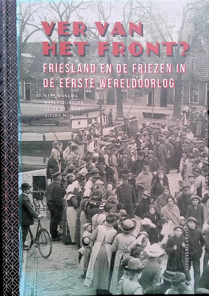 Ver van het front?  Friesland en de Friezen in WO1., Ver van het front?  Friesland en de Friezen in WO1., Ophalen of Verzenden