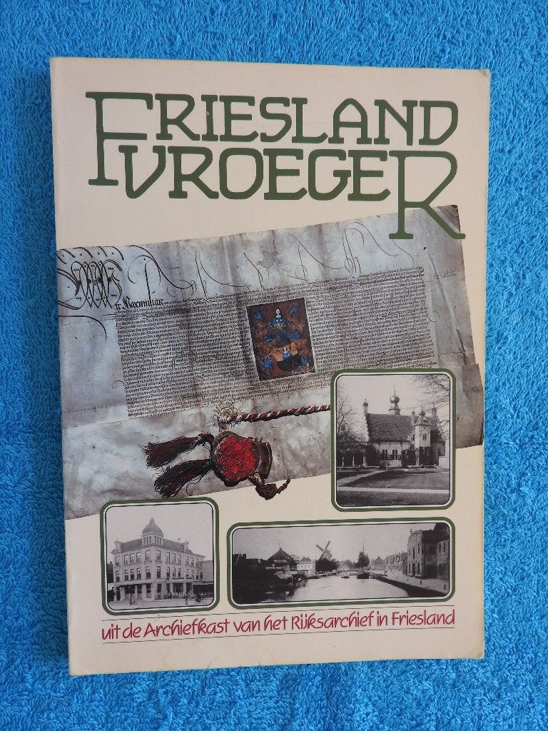 Friesland Vroeger - Uit de Archiefkast van het Rijksmuseum, Boeken, Ophalen of Verzenden, Zo goed als nieuw