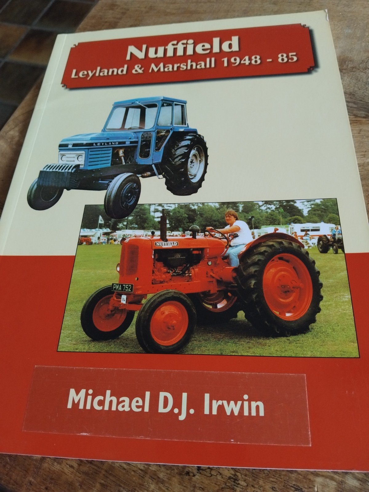 Nuffield, Leyland & Marshall 1948-85 - Michael D.J. Irwin, Ophalen of Verzenden, Zo goed als nieuw, Algemeen, Michael D.J. Irwin