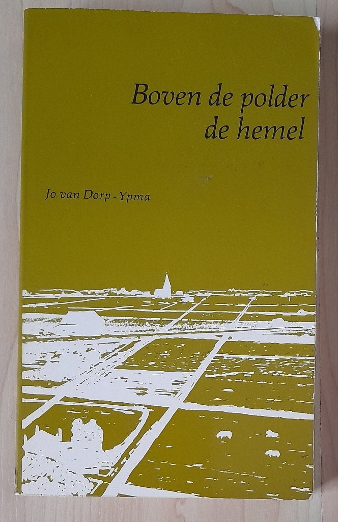 BOVEN DE POLDER DE HEMEL Jo van Dorp-Ypma, Ophalen of Verzenden, Gelezen