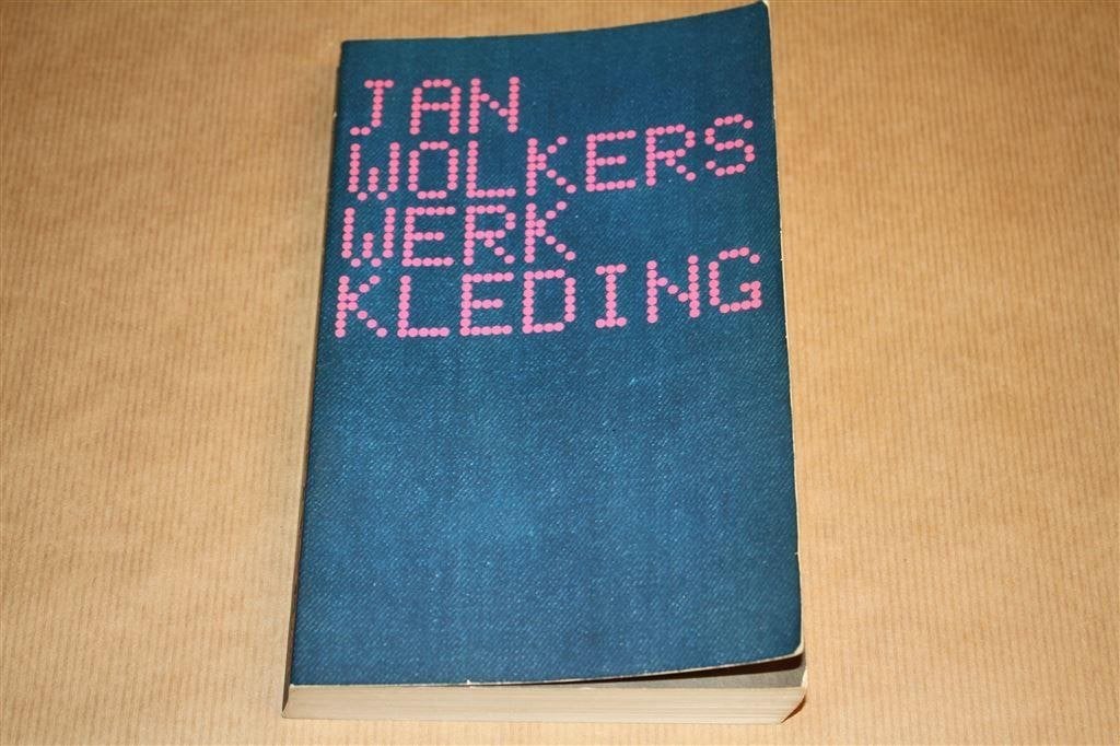 Werkkleding - Jan Wolkers - 1e druk 1971, Ophalen of Verzenden, Zo goed als nieuw
