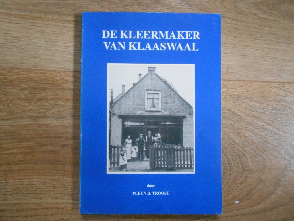 Pleun R. Troost De kleermaker van Klaaswaal, Boeken, Ophalen of Verzenden, Zo goed als nieuw