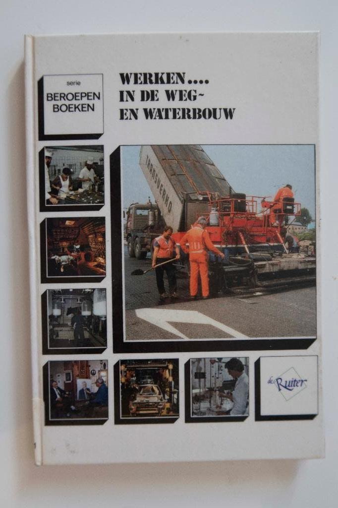 Werken in de Weg-en Waterbouw Beroepen-Keuzeboek D de Ruiter, Boeken, Verzenden, Zo goed als nieuw, Overige onderwerpen