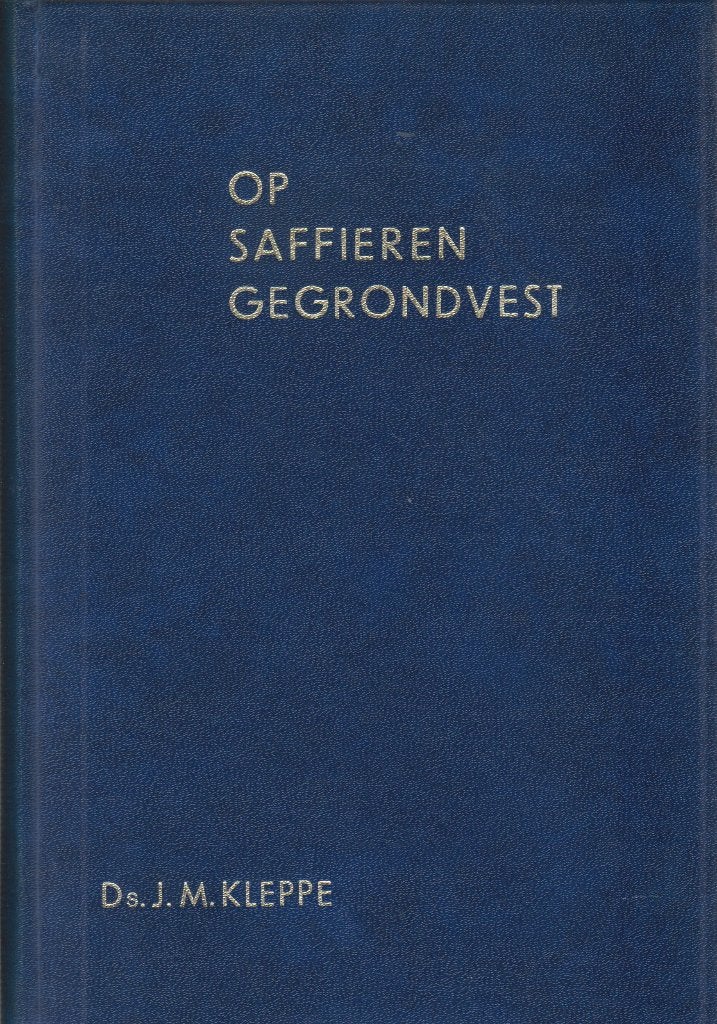 Ds.J.M.KLEPPE - OP SAFFIEREN GEGRONDVEST, Ophalen of Verzenden, Gelezen