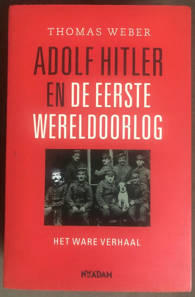 Adolf Hitler en de Eerste Wereldoorlog (Thomas Weber), Thomas Weber, Ophalen of Verzenden, Zo goed als nieuw, Voor 1940