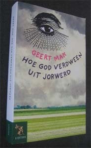 Geert Mak : Hoe God verdween uit Jorwerd, Ophalen of Verzenden, Zo goed als nieuw