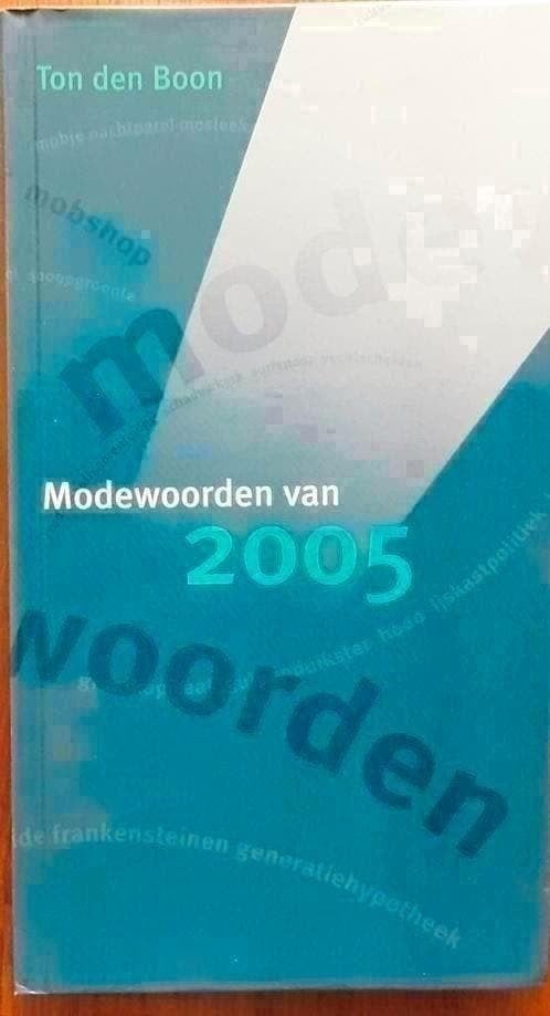 Modewoorden van 2005 - Ton den Boon, Boeken, Ophalen of Verzenden, Zo goed als nieuw, Overige uitgevers, Nederlands