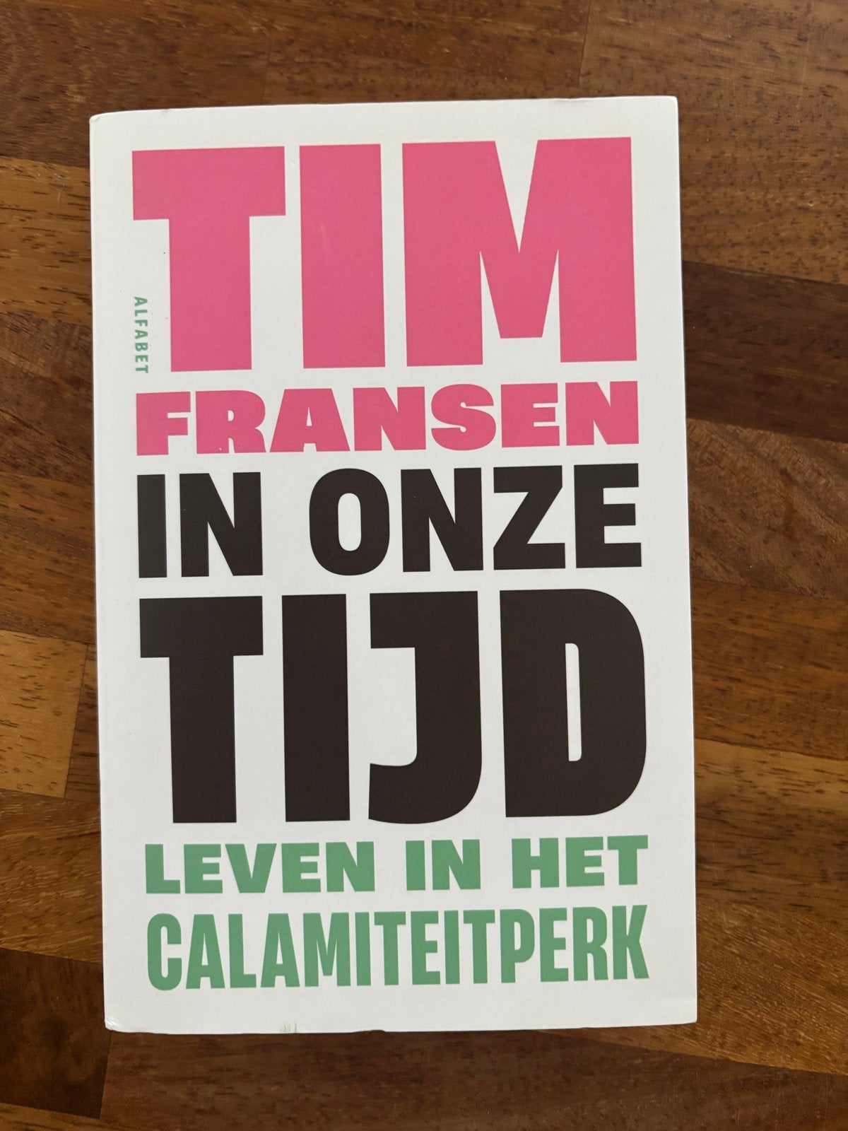 Tim Fransen - In Onze Tijd: Leven in het Calamiteitperk, Ophalen of Verzenden, Zo goed als nieuw