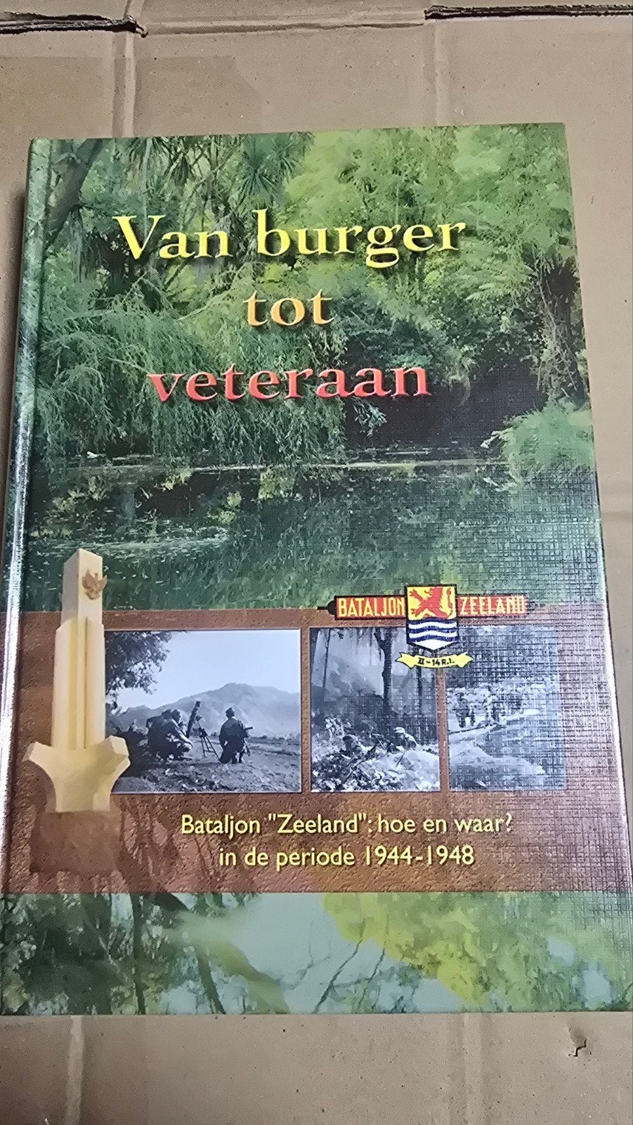 Van burger tot veteraan - Bataljon "Zeeland" 1944-1948, Boeken, Ophalen of Verzenden
