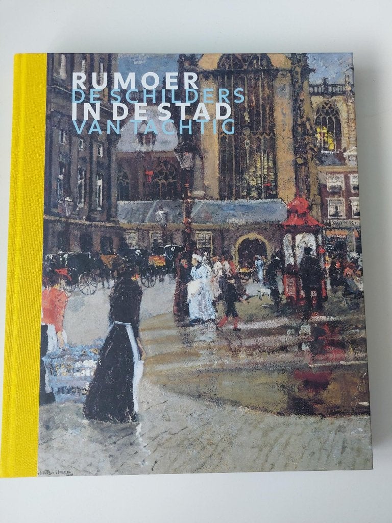 Rumoer in de stad.De schilders van Tachtig.Breitner, Israëls, Ophalen of Verzenden, Zo goed als nieuw