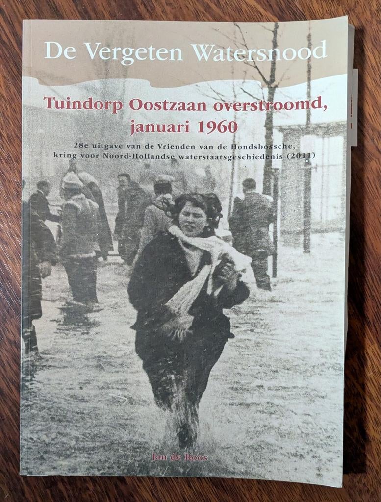 De Vergeten Watersnood: Tuindorp Oostzaan overstroomd, Boeken, 20e eeuw of later, Vrienden van de HondsBossche, Ophalen of Verzenden