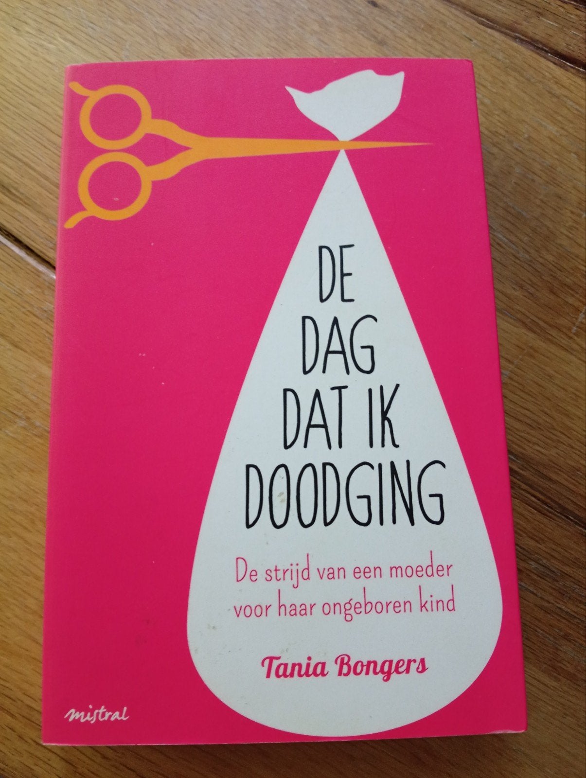 De Dag Dat Ik Doodging - Tania Bongers (zwangerschap), Gelezen, Tania Bongers, Zwangerschap en Bevalling, Ophalen of Verzenden
