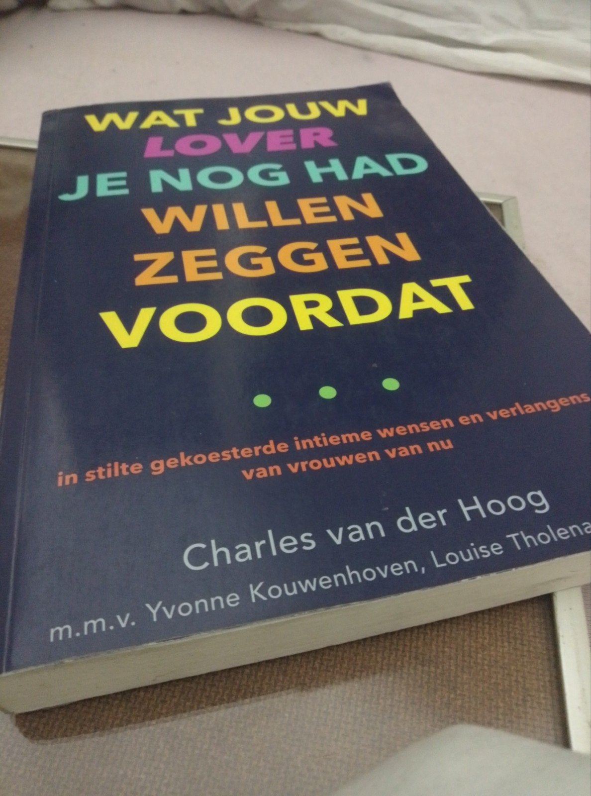 Wat jouw lover je nog had willen zeggen voordat, Boeken, Ophalen of Verzenden, Gelezen, Charles van der Hoog, Yvonne Kouwenhoven, Louise Tholena