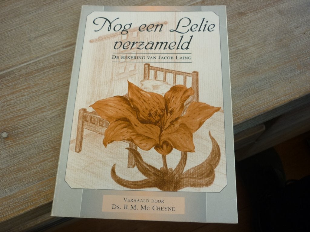 Ds. R.M. Mc. Cheyne - Nog een lelie de bekering- Jacob Laing, Boeken, Ophalen of Verzenden, Gelezen, Christendom | Protestants