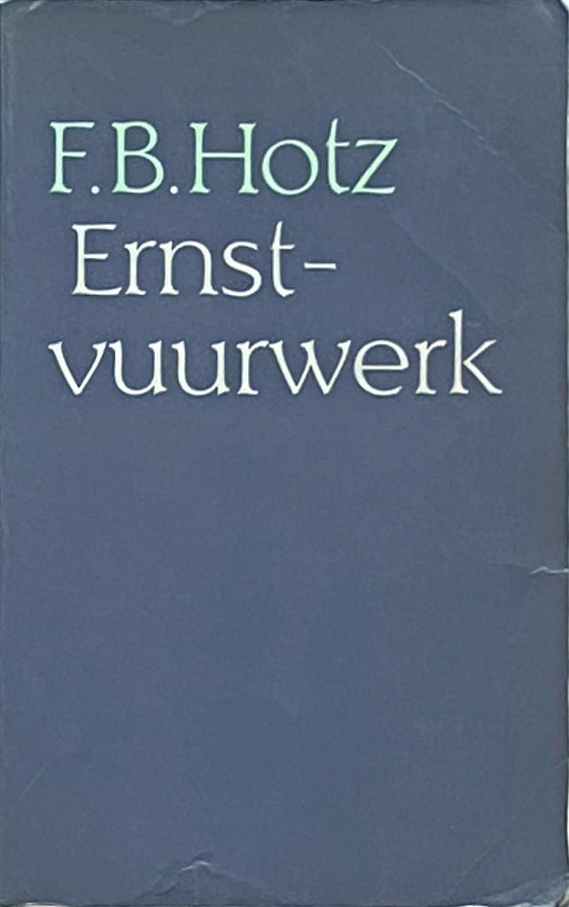 F.B. Hotz - Ernstvuurwerk, Gelezen, F.B. Hotz, Ophalen of Verzenden, Nederland