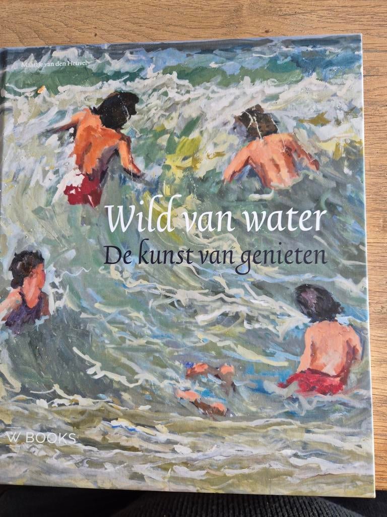 Wild van water: De kunst van genieten - Kunstboek, Ophalen of Verzenden, Zo goed als nieuw, Overige onderwerpen, Nanne van den Heuvel, André Groeneveld