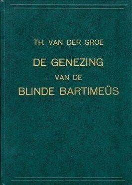 Theodorus van der Groe: De genezing van de blinde Bartimeüs., Ophalen of Verzenden, Gelezen, Theodorus van der Groe, Christendom | Protestants