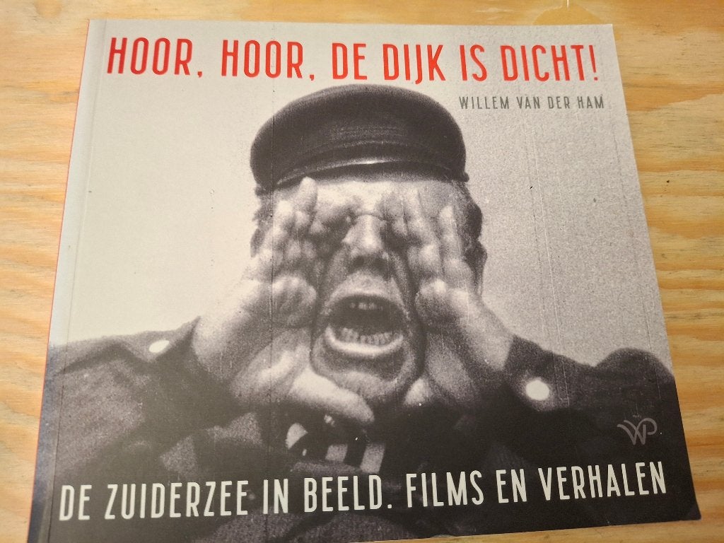 Hoor, hoor, de dijk is dicht De zuiderzee in beeld, Verzenden, Willem van der Ham, 20e eeuw of later, Gelezen
