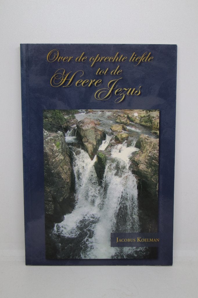 Over de oprechte liefde tot de Heere Jezus - Jacobus Koelman, Ophalen of Verzenden, Gelezen