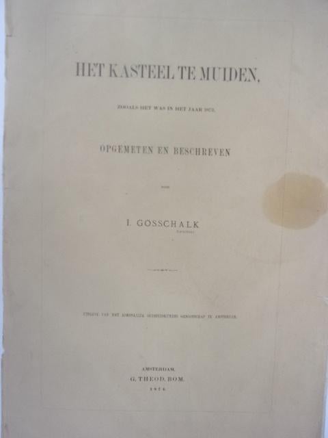 Gosschalk, I. - Het Kasteel te Muiden zoals het was in 1873, Antiek en Kunst, Origineel, 1800 - 1899, Architectuur, Ophalen of Verzenden
