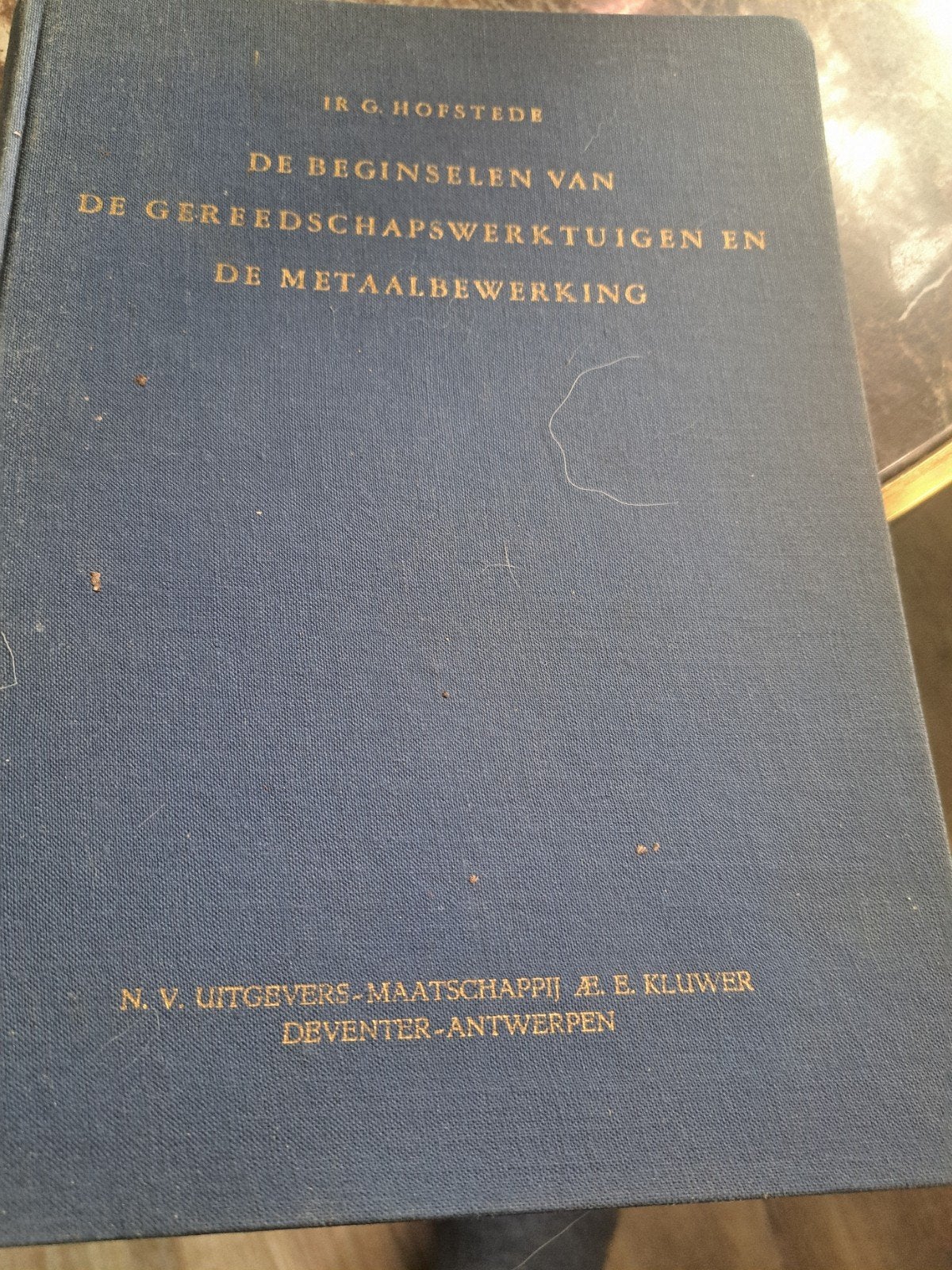 De Beginselen van metaalbewerking, Boeken, Techniek, Ophalen of Verzenden, Gelezen, Metaaltechniek, Ir. G. Hofstede
