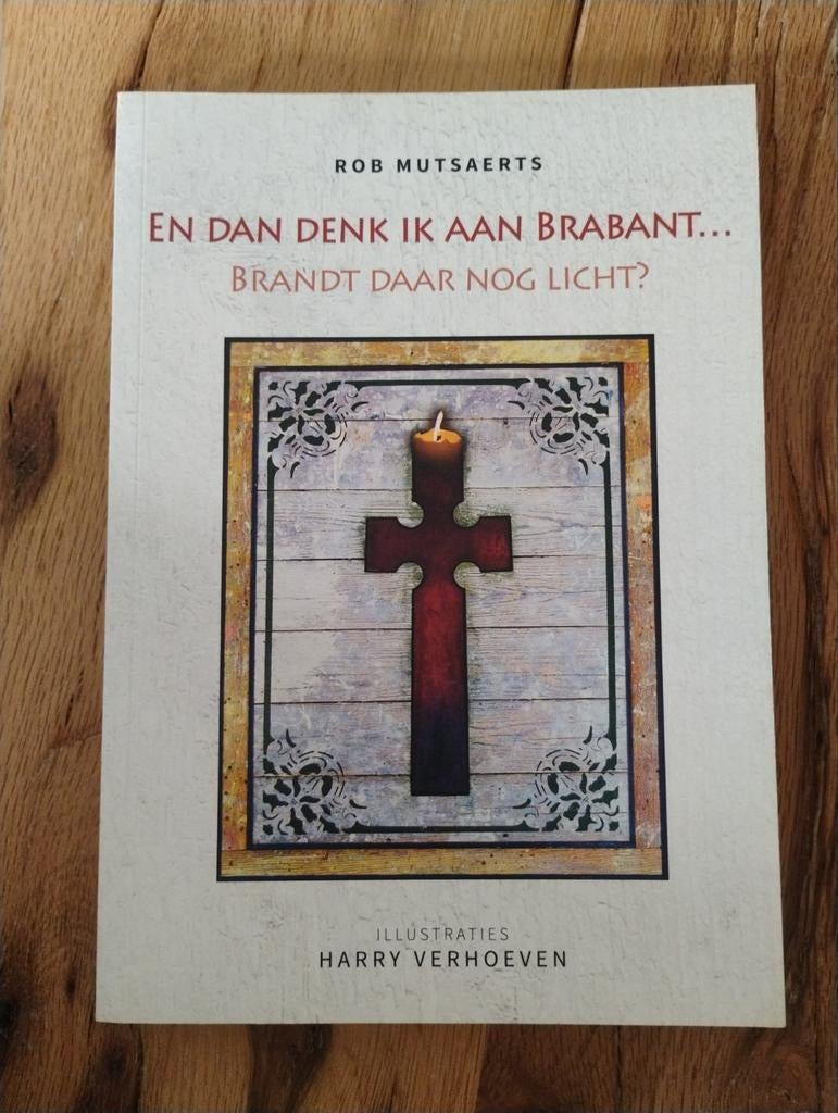 En dan denk ik aan Brabant... Rob Mutsaerts, Christendom | Katholiek, Ophalen of Verzenden, Zo goed als nieuw, Rob Mutsaerts