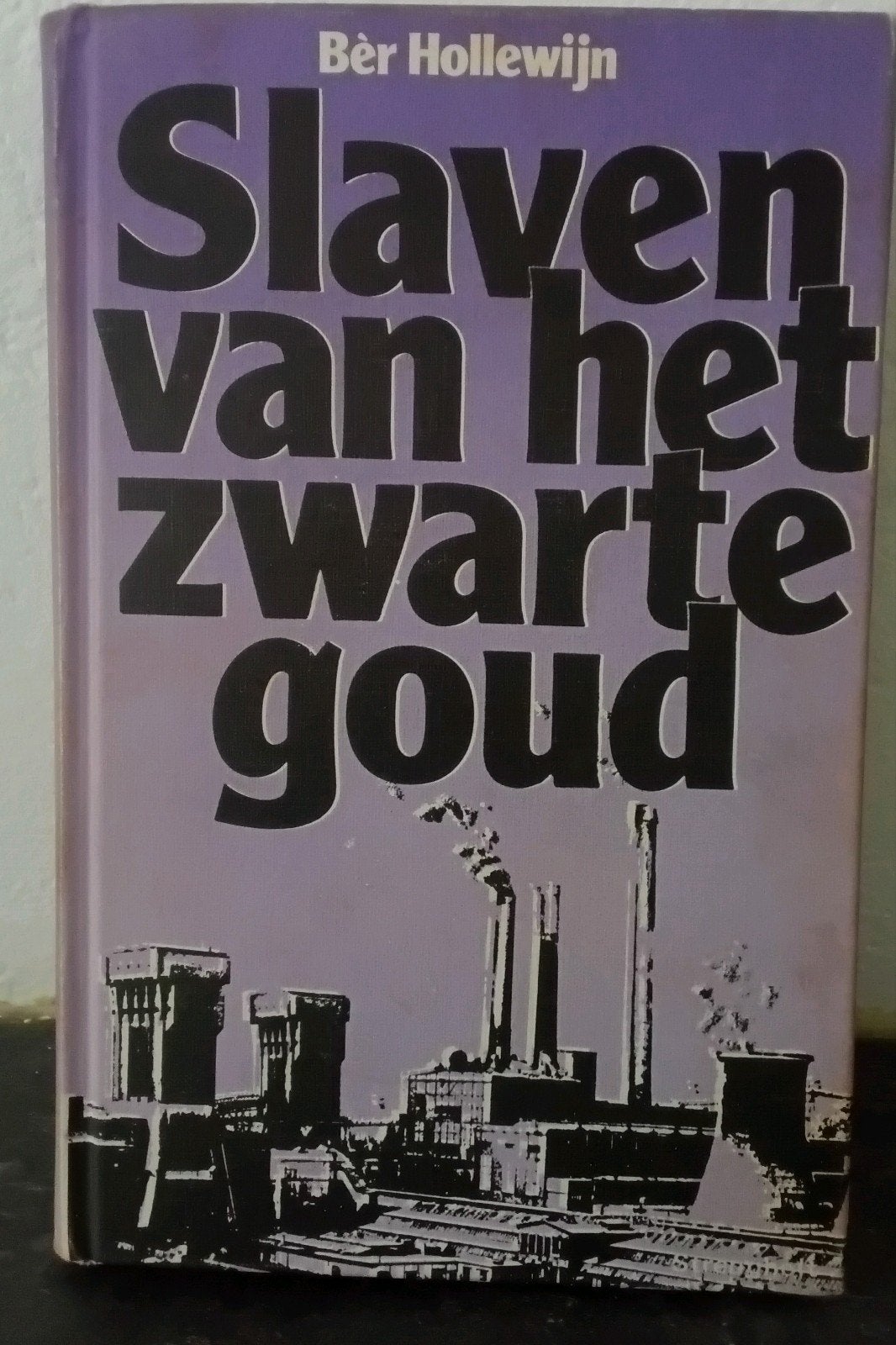 SLAVEN VAN HET ZWARTE GOUD  Ber Hollewijn   Limburgse roman, Ophalen of Verzenden