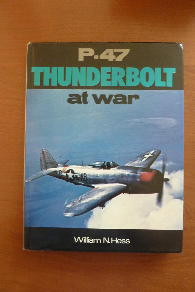 P-47 Thunderbolt At War - William N. Hess, Ophalen of Verzenden, Luchtmacht, Tweede Wereldoorlog, Gelezen