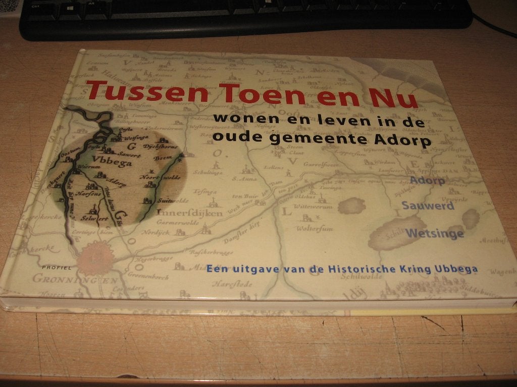 Tussen toen en nu.Wonen en leven in de oude gemeente Adorp., Ophalen of Verzenden, Zo goed als nieuw