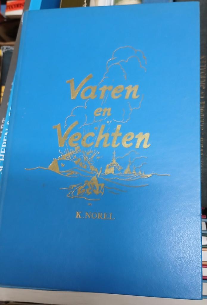 Varen en Vechten - K. Norel (WOII Marine & Koopvaardij), Boeken, Marine, Ophalen of Verzenden, K. Norel, Tweede Wereldoorlog