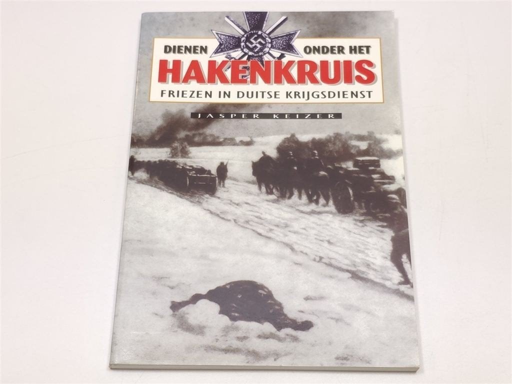 Dienen onder het Hakenkruis — Friezen in Duitse Krijgsdienst, Ophalen of Verzenden, Tweede Wereldoorlog, Gelezen, Overige onderwerpen