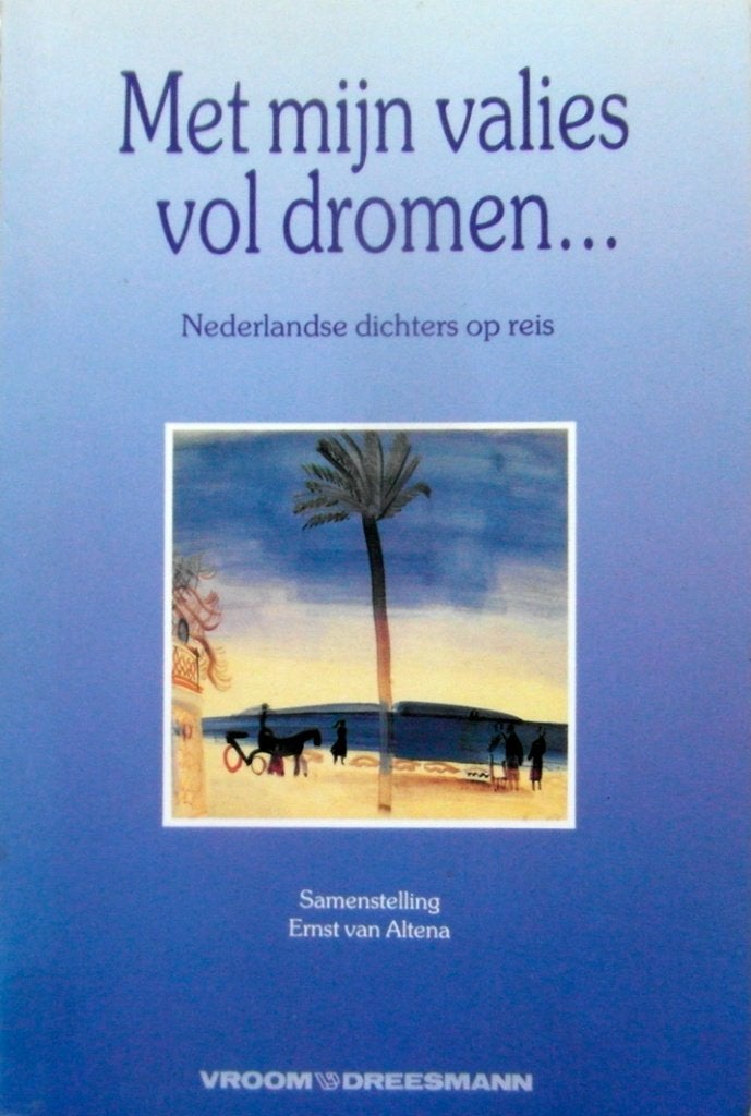 Met mijn valies vol dromen.Nederlandse dichters op reis (hc), Ophalen of Verzenden, Zo goed als nieuw